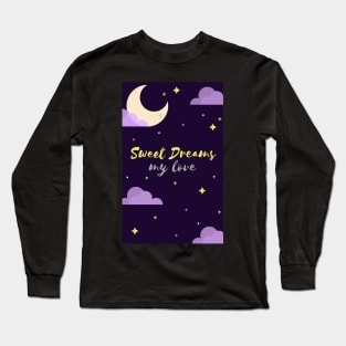 Sweet Dreams, My Love Long Sleeve T-Shirt